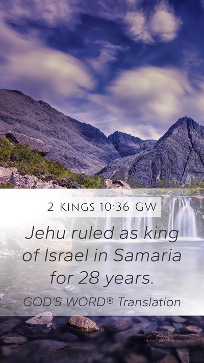 2 Kings 10:36 GW Mobile Phone Wallpaper - Jehu ruled as king of Israel in Samaria for 28 - Mobile Bible Verse Wallpaper