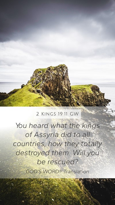2 Kings 19:11 GW Mobile Phone Wallpaper - You heard what the kings of Assyria did to all - Mobile Bible Verse Wallpaper