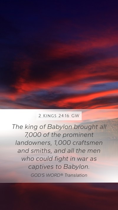 2 Kings 24:16 GW Mobile Phone Wallpaper - The king of Babylon brought all 7,000 of the - Mobile Bible Verse Wallpaper
