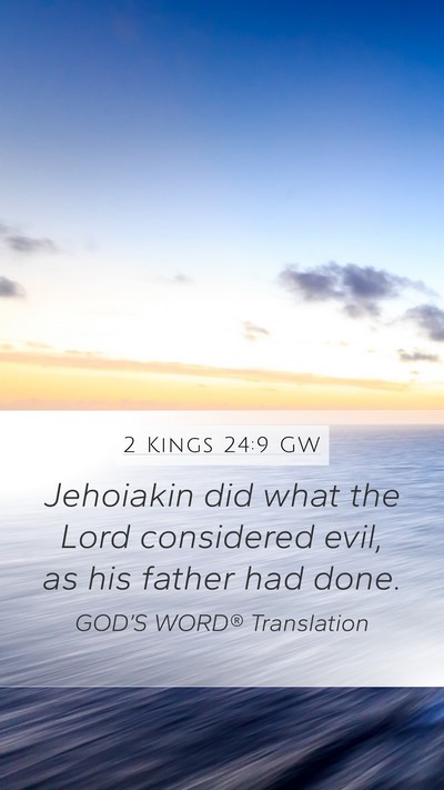 2 Kings 24:9 GW Mobile Phone Wallpaper - Jehoiakin did what the Lord considered evil, as - Mobile Bible Verse Wallpaper