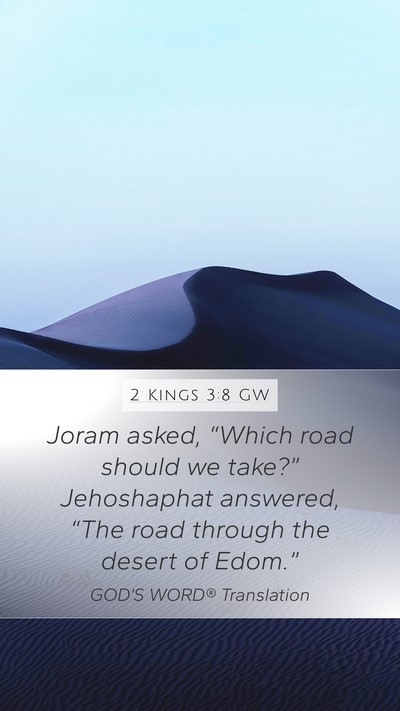 2 Kings 3:8 GW Mobile Phone Wallpaper - Joram asked, “Which road should we take?” - Mobile Bible Verse Wallpaper