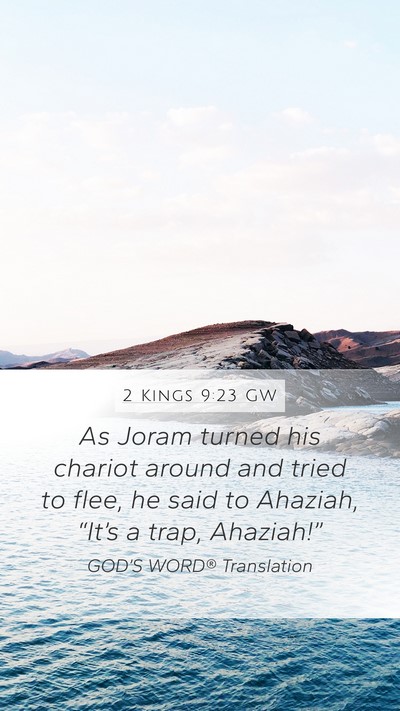2 Kings 9:23 GW Mobile Phone Wallpaper - As Joram turned his chariot around and tried to - Mobile Bible Verse Wallpaper