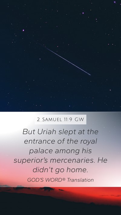 2 Samuel 11:9 GW Mobile Phone Wallpaper - But Uriah slept at the entrance of the royal - Mobile Bible Verse Wallpaper