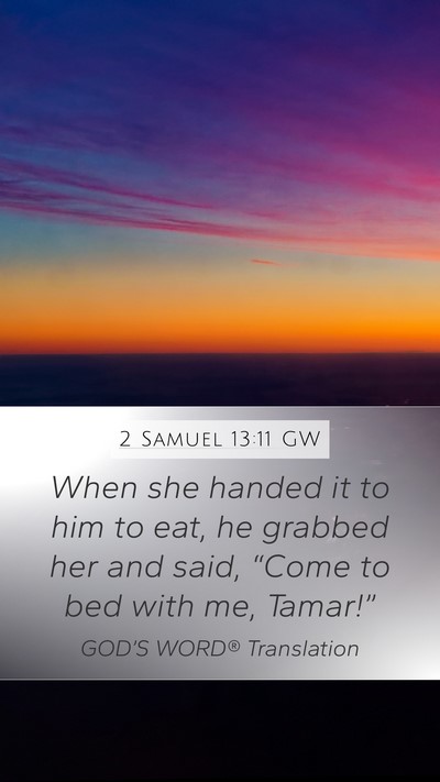 2 Samuel 13:11 GW Bible Verse Image