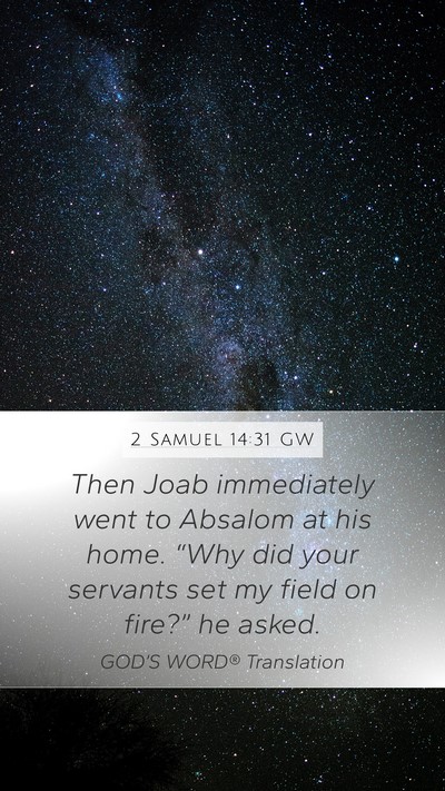 2 Samuel 14:31 GW Mobile Phone Wallpaper - Then Joab immediately went to Absalom at his - Mobile Bible Verse Wallpaper