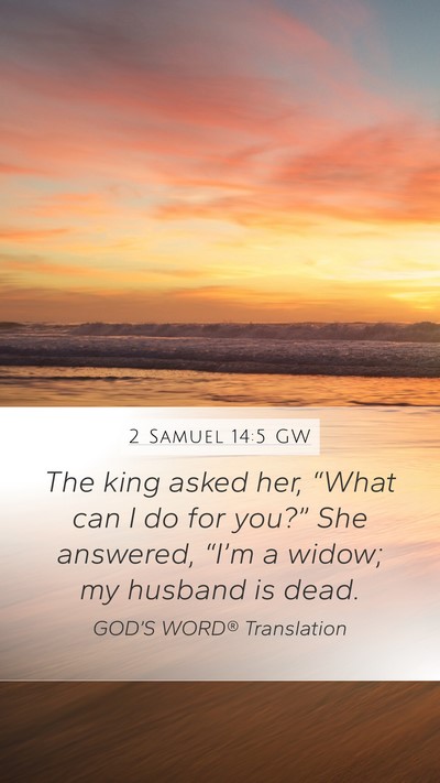 2 Samuel 14:5 GW Bible Verse Image