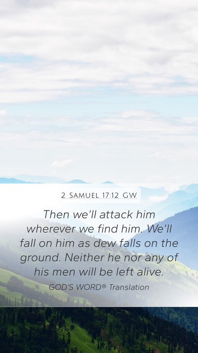 2 Samuel 17:12 GW Mobile Phone Wallpaper - Then we’ll attack him wherever we find him. - Mobile Bible Verse Wallpaper