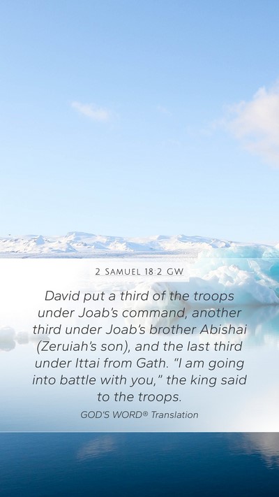 2 Samuel 18:2 GW Mobile Phone Wallpaper - David put a third of the troops under Joab’s - Mobile Bible Verse Wallpaper