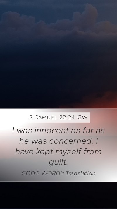 2 Samuel 22:24 GW Mobile Phone Wallpaper - I was innocent as far as he was concerned. I have - Mobile Bible Verse Wallpaper