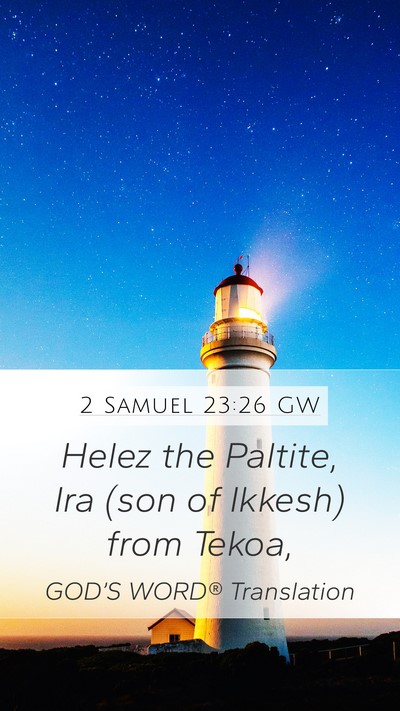 2 Samuel 23:26 GW Mobile Phone Wallpaper - Helez the Paltite, Ira (son of Ikkesh) from - Mobile Bible Verse Wallpaper