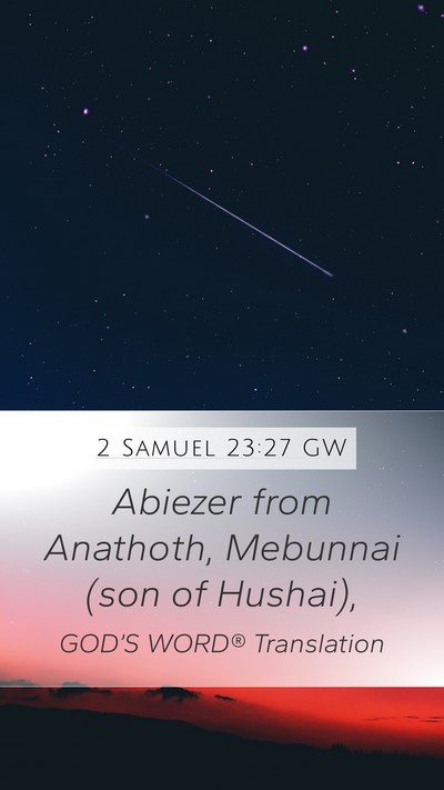 2 Samuel 23:27 GW Mobile Phone Wallpaper - Abiezer from Anathoth, Mebunnai (son of - Mobile Bible Verse Wallpaper