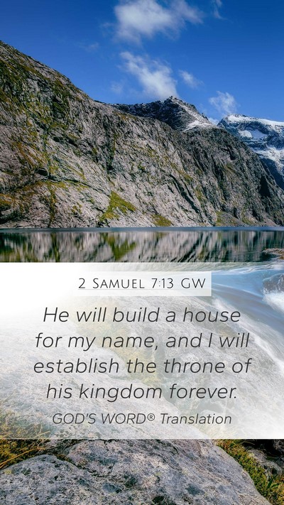 2 Samuel 7:13 GW Mobile Phone Wallpaper - He will build a house for my name, and I will - Mobile Bible Verse Wallpaper