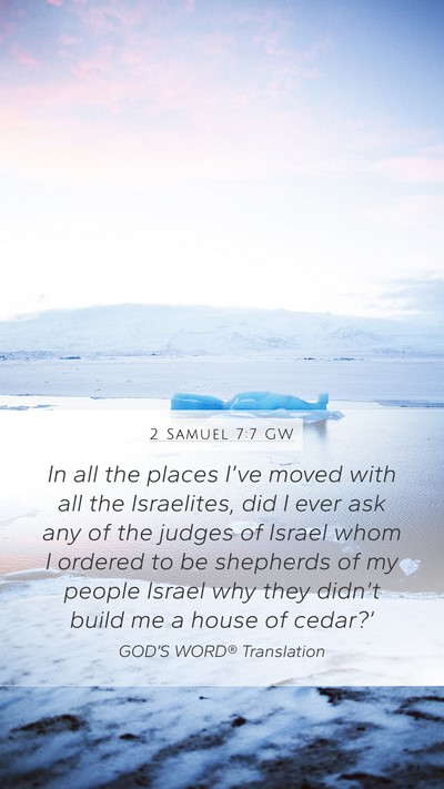 2 Samuel 7:7 GW Mobile Phone Wallpaper - In all the places I’ve moved with all the - Mobile Bible Verse Wallpaper
