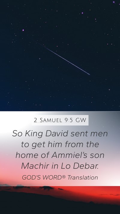 2 Samuel 9:5 GW Mobile Phone Wallpaper - So King David sent men to get him from the home - Mobile Bible Verse Wallpaper