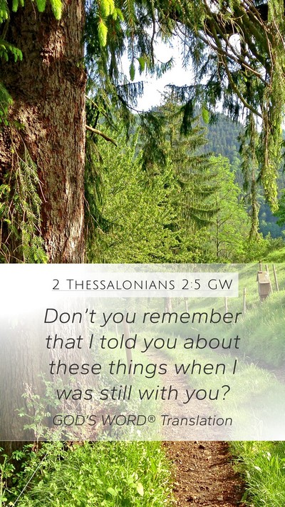 2 Thessalonians 2:5 GW Mobile Phone Wallpaper - Don’t you remember that I told you about these - Mobile Bible Verse Wallpaper