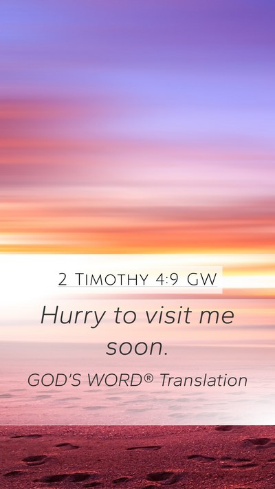 2 Timothy 4:9 GW Mobile Phone Wallpaper - Hurry to visit me - Mobile Bible Verse Wallpaper