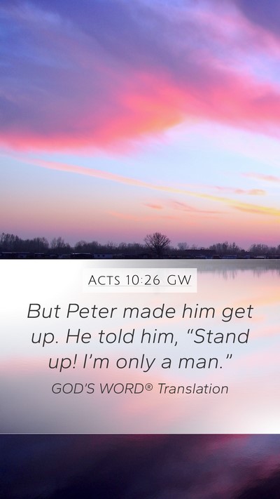 Acts 10:26 GW Mobile Phone Wallpaper - But Peter made him get up. He told him, “Stand - Mobile Bible Verse Wallpaper