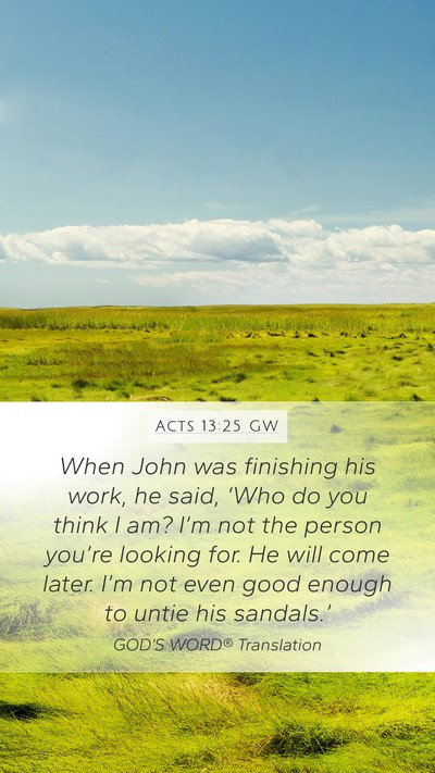 Acts 13:25 GW Bible Verse Image