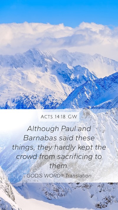 Acts 14:18 GW Mobile Phone Wallpaper - Although Paul and Barnabas said these things, - Mobile Bible Verse Wallpaper