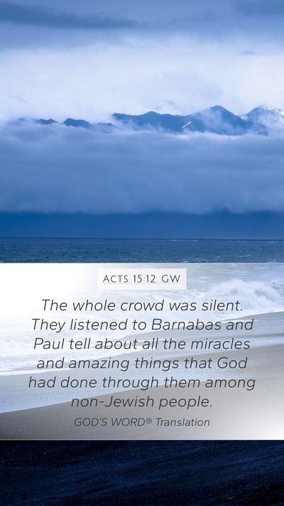 Acts 15:12 GW Bible Verse Image