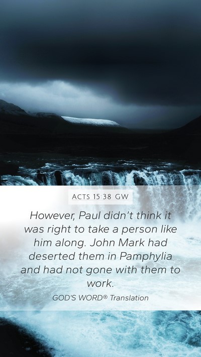 Acts 15:38 GW Mobile Phone Wallpaper - However, Paul didn’t think it was right to take - Mobile Bible Verse Wallpaper