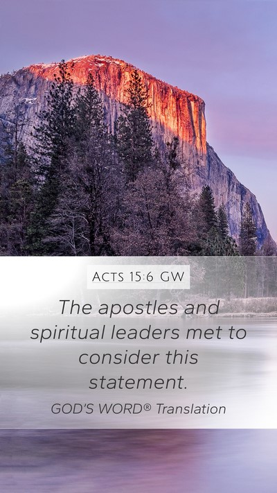 Acts 15:6 GW Mobile Phone Wallpaper - The apostles and spiritual leaders met to - Mobile Bible Verse Wallpaper