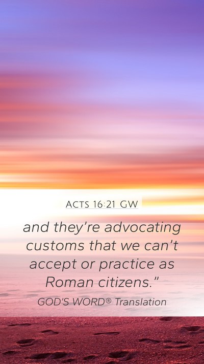 Acts 16:21 GW Mobile Phone Wallpaper - and they’re advocating customs that we can’t - Mobile Bible Verse Wallpaper