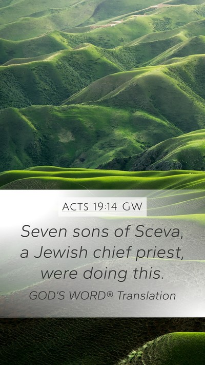 Acts 19:14 GW Mobile Phone Wallpaper - Seven sons of Sceva, a Jewish chief priest, were - Mobile Bible Verse Wallpaper