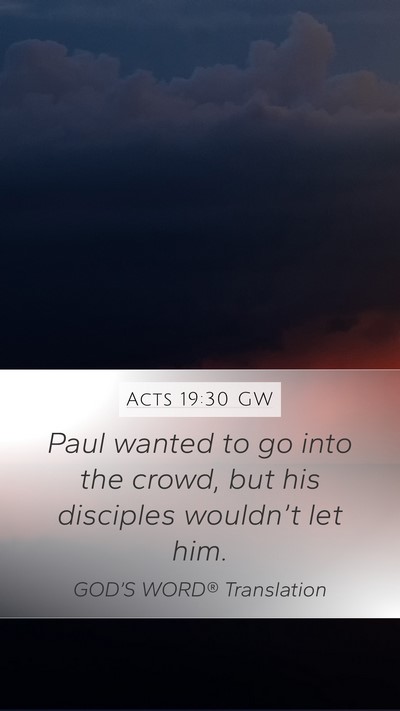 Acts 19:30 GW Mobile Phone Wallpaper - Paul wanted to go into the crowd, but his - Mobile Bible Verse Wallpaper