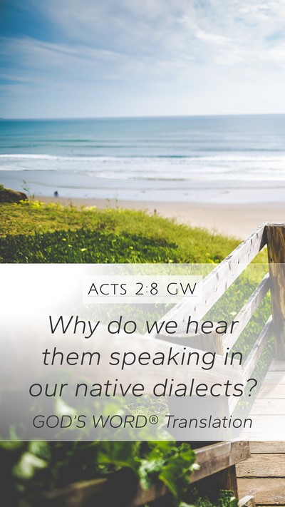 Acts 2:8 GW Mobile Phone Wallpaper - Why do we hear them speaking in our native - Mobile Bible Verse Wallpaper