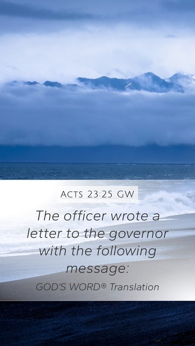 Acts 23:25 GW Mobile Phone Wallpaper - The officer wrote a letter to the governor with - Mobile Bible Verse Wallpaper