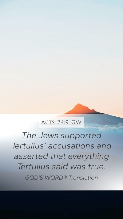 Acts 24:9 GW Mobile Phone Wallpaper - The Jews supported Tertullus’ accusations and - Mobile Bible Verse Wallpaper