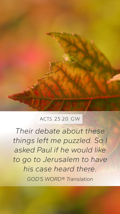 Acts 25:20 GW Bible Verse Image