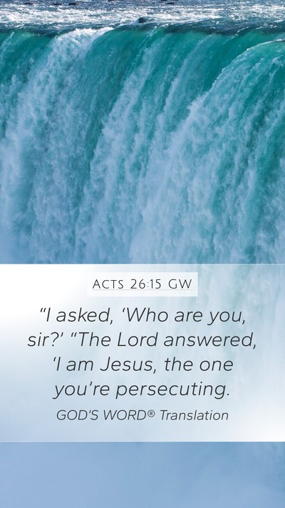 Acts 26:15 GW Bible Verse Image