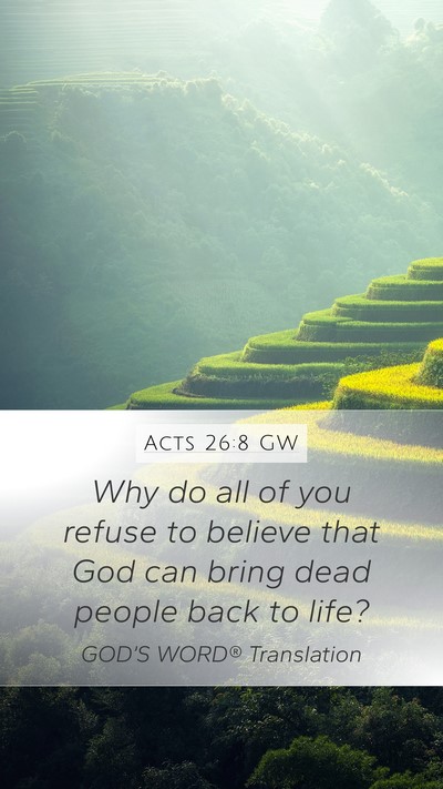 Acts 26:8 GW Mobile Phone Wallpaper - Why do all of you refuse to believe that God can - Mobile Bible Verse Wallpaper