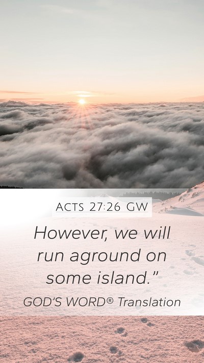 Acts 27:26 GW Mobile Phone Wallpaper - However, we will run aground on some - Mobile Bible Verse Wallpaper