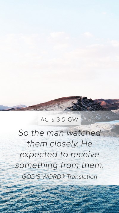 Acts 3:5 GW Mobile Phone Wallpaper - So the man watched them closely. He expected to - Mobile Bible Verse Wallpaper