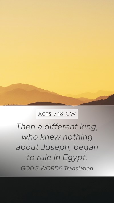 Acts 7:18 GW Mobile Phone Wallpaper - Then a different king, who knew nothing about - Mobile Bible Verse Wallpaper