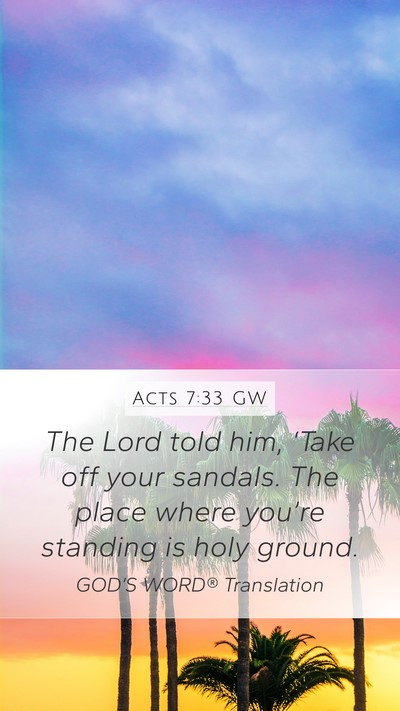 Acts 7:33 GW Mobile Phone Wallpaper - The Lord told him, ‘Take off your sandals. The - Mobile Bible Verse Wallpaper