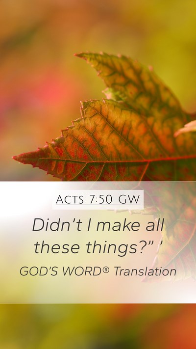 Acts 7:50 GW Mobile Phone Wallpaper - Didn’t I make all these things?” - Mobile Bible Verse Wallpaper