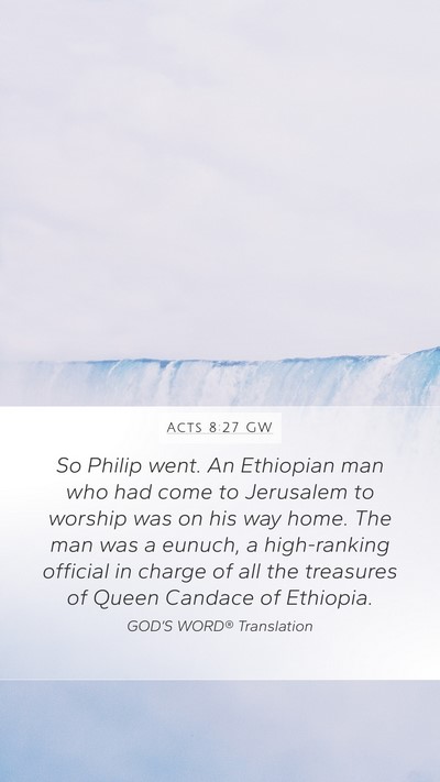Acts 8:27 GW Mobile Phone Wallpaper - So Philip went. An Ethiopian man who had come to - Mobile Bible Verse Wallpaper