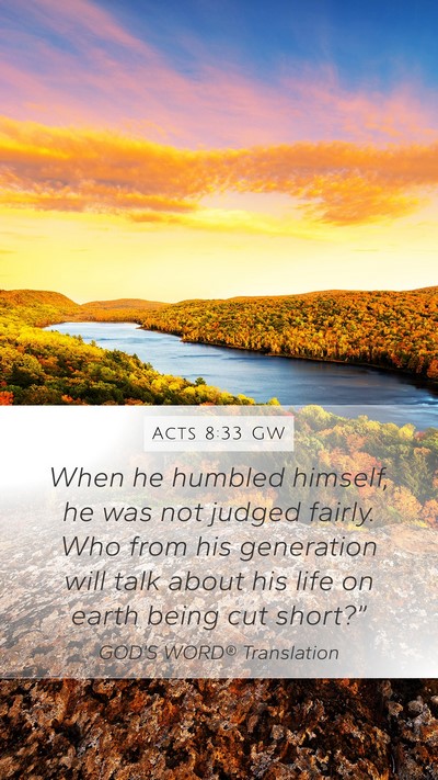 Acts 8:33 GW Mobile Phone Wallpaper - When he humbled himself, he was not judged - Mobile Bible Verse Wallpaper
