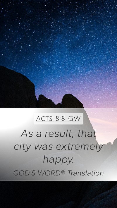 Acts 8:8 GW Mobile Phone Wallpaper - As a result, that city was extremely - Mobile Bible Verse Wallpaper