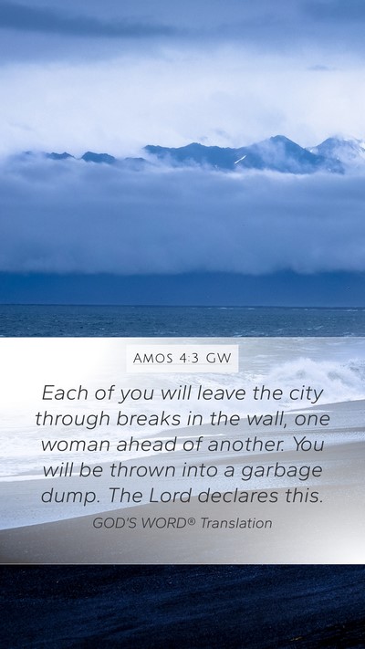 Amos 4:3 GW Mobile Phone Wallpaper - Each of you will leave the city through breaks in - Mobile Bible Verse Wallpaper