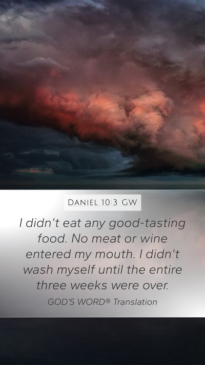 Daniel 10:3 GW Mobile Phone Wallpaper - I didn’t eat any good-tasting food. No meat or - Mobile Bible Verse Wallpaper