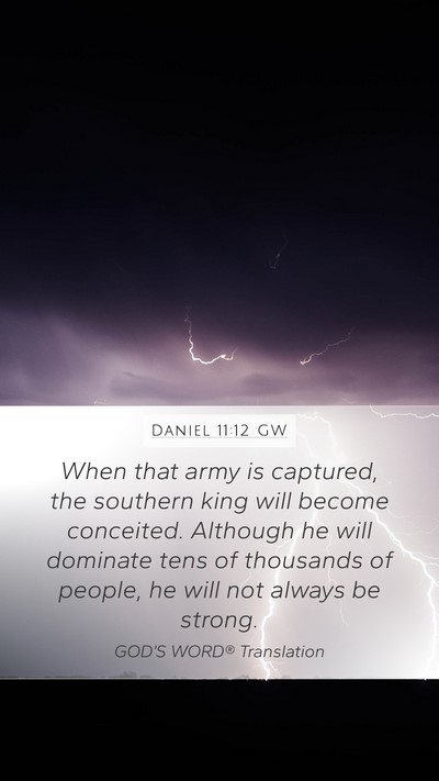 Daniel 11:12 GW Mobile Phone Wallpaper - When that army is captured, the southern king - Mobile Bible Verse Wallpaper