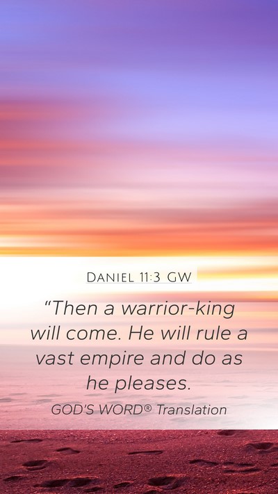 Daniel 11:3 GW Mobile Phone Wallpaper - “Then a warrior-king will come. He will rule a - Mobile Bible Verse Wallpaper