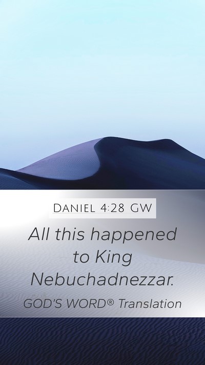 Daniel 4:28 GW Mobile Phone Wallpaper - All this happened to King - Mobile Bible Verse Wallpaper