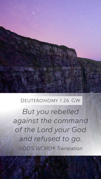 Deuteronomy 1:26 GW Mobile Phone Wallpaper - But you rebelled against the command of the Lord - Mobile Bible Verse Wallpaper