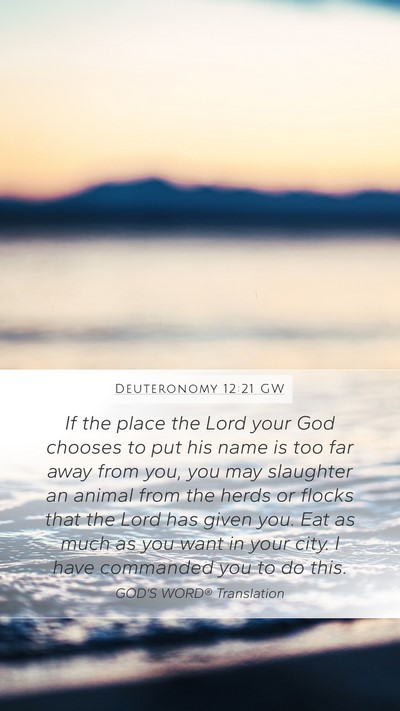 Deuteronomy 12:21 GW Mobile Phone Wallpaper - If the place the Lord your God chooses to put his - Mobile Bible Verse Wallpaper